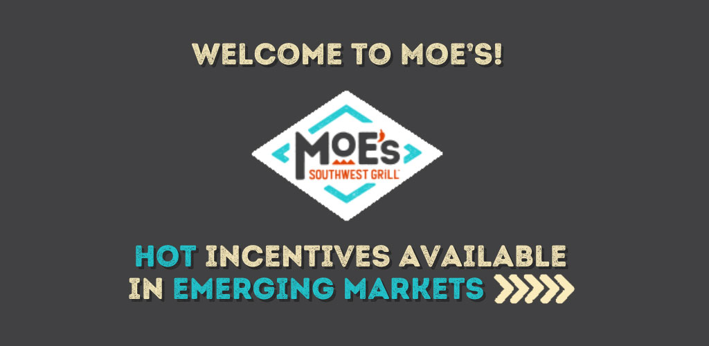 Moe's Southwest Grill Franchise Opportunity Incentive